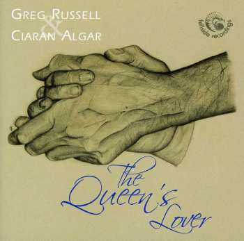 Album Greg Russell & Ciaran Algar: The Queen's Lover