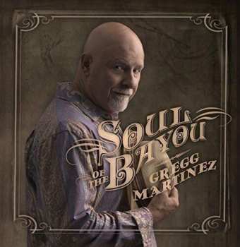 CD Gregg Martinez: Soul Of The Bayou