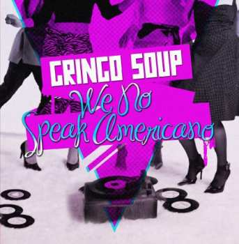 Album Gringo Soup: We No Speak Americano