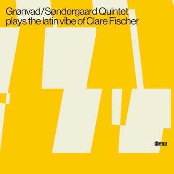 Album Grønvad/Søndergaard Quintet: Grønvad/Søndergaard Quintet Plays the latin vibe of Clare Fischer