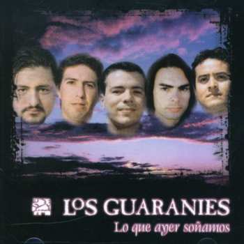 Album Guaranies: Lo Que Ayer Sonamos