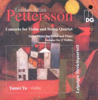 Album Allan Pettersson: Concerto For Violin And String Quartet / Three Pieces For Violin And Piano / Sonatas For 2 Violins