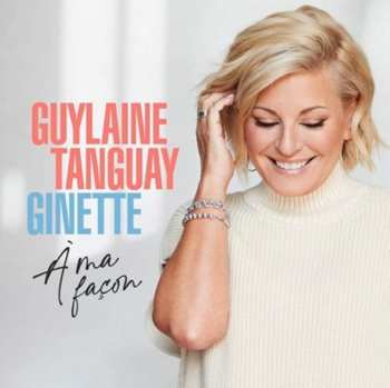 CD Guylaine Tanguay: Ginette À Ma Façon