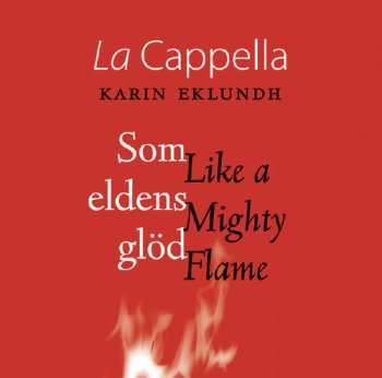 Album Hagvil / Forssen / Cappella / Eklundh: Like A Mighty Flame