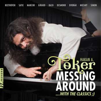 CD Hakan Ali Toker: Messing Around  ...With The Classics ;)