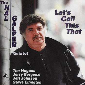 Album Hal Galper Quintet: Let's Call This That