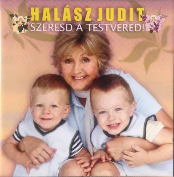 Halász Judit: Szeresd A Testvéred!
