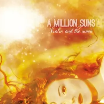 Halie And The Moon: A Million Suns: Vol 1