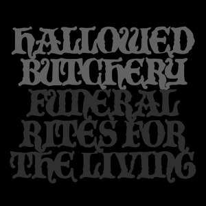 CD Hallowed Butchery: Funeral Rites For The Living
