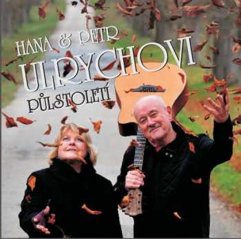 Album Hana A Petr Ulrychovi: Půlstoletí (1964-2014)