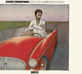 CD Hank Crawford: Don't You Worry 'Bout A Thing