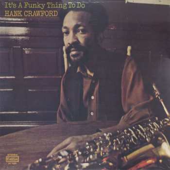 LP Hank Crawford: It's A Funky Thing To Do