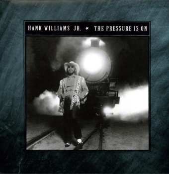 LP Hank Williams Jr.: The Pressure Is On