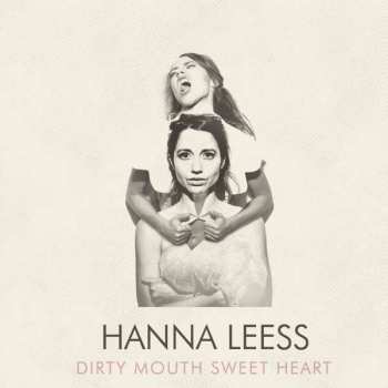 Album Hanna Leess: Dirty Mouth Sweet Heart