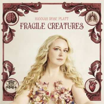 LP Hannah Rose Platt: Fragile Creatures