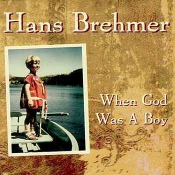 Album Hans Brehmer: When God Was A Boy