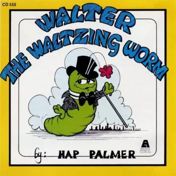 Hap Palmer: Walter The Waltzing Worm