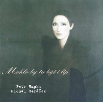 CD Hapka & Horáček: Mohlo By Tu Být I Líp