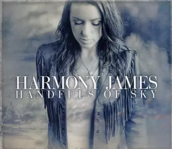 Harmony James: Handfuls Of Sky