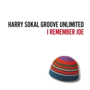 Harry Sokal Groove Unlimited: I Remember Joe