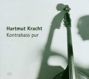 Album Hartmut Kracht: Kontrabass Pur