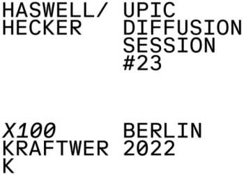 LP Haswell / Hecker: Upic Diffusion Session #23