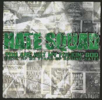Album Hate Squad: You Are Not My Fuckin' God (Best Of 20 Years Of Raging Hate)