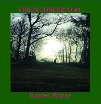 Hayden Wayne: Violin Concerto #1