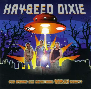 Hayseed Dixie: You Wanna See Something Really Scary?