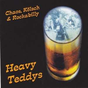 CD Heavy Teddys: Chaos, Kölsch und Rockabilly LTD