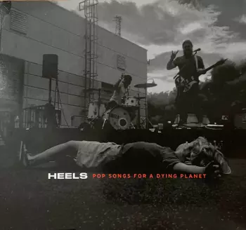 Heels: Pop Songs For A Dying Planet