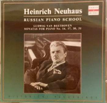 CD Heinrich Neuhaus: Heinrich Neuhaus - Russian Piano School - Ludwig Van Beethoven - Sonatas For Piano No. 14, 17, 30, 31 