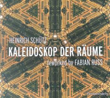Album Heinrich Schütz: Kaleidoskop der Räume - reworked by Fabian Russ