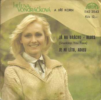 Album Helena Vondráčková: Já Na Bráchu - Blues (Shaddap You Face) / Je Mi Líto, Adieu