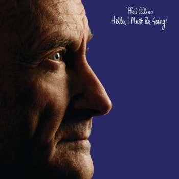 LP Phil Collins: Hello, I Must Be Going!