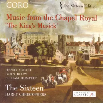The Sixteen: Music From The Chapel Royal : The King’s Musick
