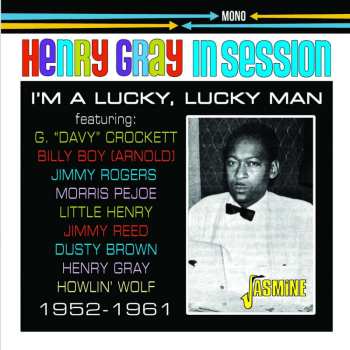 CD Henry Gray: I'm A Lucky, Lucky Man - 1952-1961