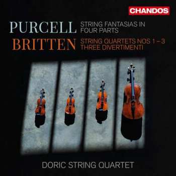 Album Benjamin Britten: String Fantasias In Four Parts • String Quartets Nos 1-3 • Three Divertimenti