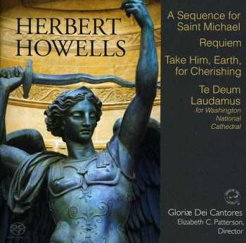 SACD Herbert Howells: A Sequence For Saint Michael / Requiem / Take Him, Earth, For Cherishing / Te Deum Laudamus