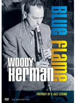 Herman,woody: Blue Flame: Portrait Of A Jazz Legend