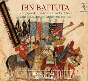 CD Jordi Savall: Ibn Battuta: Le Voyageur De L'Islam = The Traveler Of Islam = El Viajero Del Islam, 1304-1377