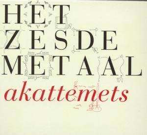 CD Het Zesde Metaal: Akattemets
