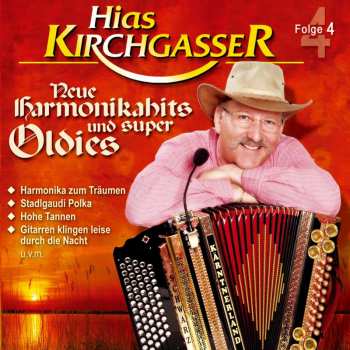 Album Hias Kirchgasser: Neue Harmonikahits Und Super Oldies 4