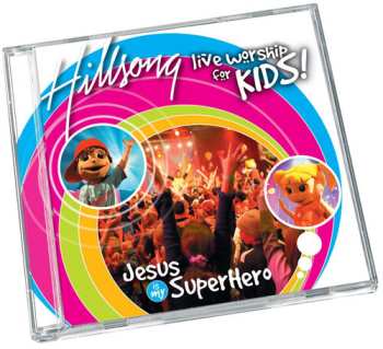 Album Hillsong Kids: Jesus Is My Super Hero, Live Worship For Kids!