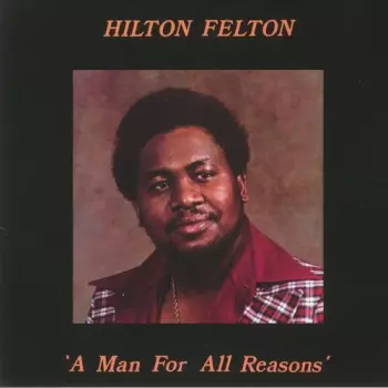 Hilton Felton: A Man For All Reasons