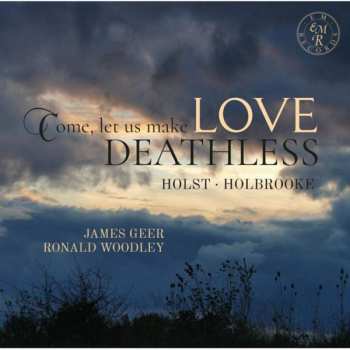Album Gustav Holst: Come, Let Us Make Love Deathless
