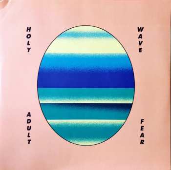 LP Holy Wave: Adult Fear