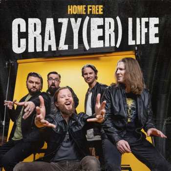 CD Home Free: Crazy(er) Life