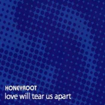 Album Honeyroot: Love Will Tear Us Apart