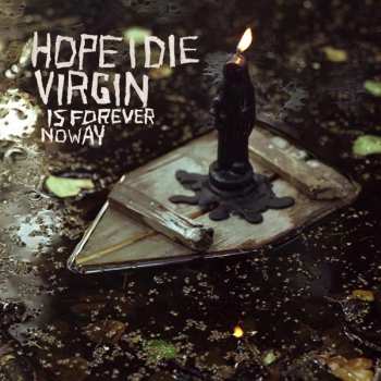 CD Hope I Die Virgin: Is Forever No Way